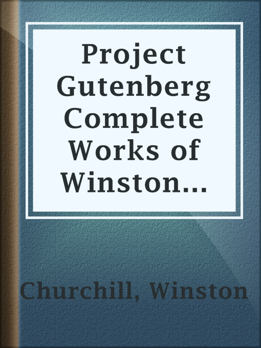 Title details for Project Gutenberg Complete Works of Winston Churchill by Winston Churchill - Available